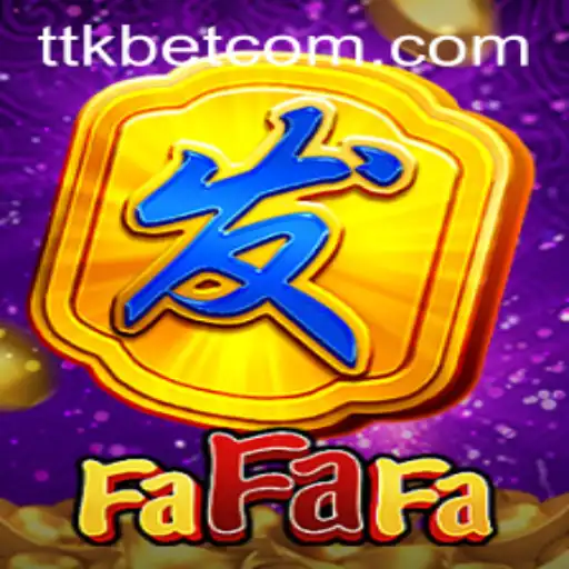 Exploring the Intriguing World of FaFaFa and TTKBet