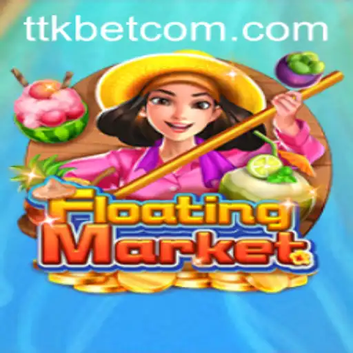 Experience the Thrill of FloatingMarket with TTKBet